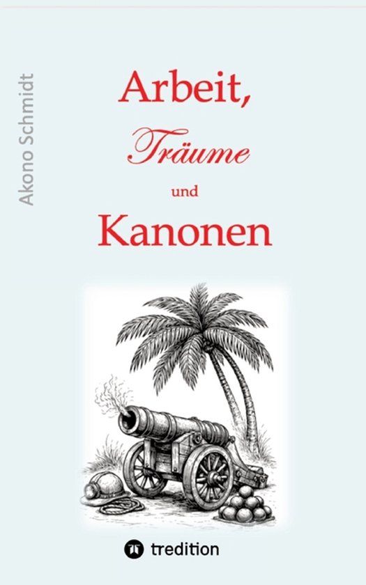 Arbeit, Tredition GmbH Arbeit, Träume und Kanonen