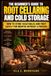 The Beginner's Guide to Root Cellaring and Cold Storage: How to Store Vegetables and Fruit Safely for Months Without a Freezer