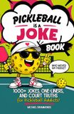 Pickleball is a Joke: 1,000+ Jokes, One-liners, and Court Truths for Pickleball Addicts