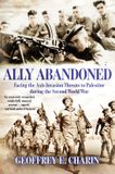 Ally Libri GmbH Ally Abandoned: Facing the Axis Invasion Threats to Palestine During the Second World War