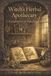 Foundations of Plant Wisdom: The Witch's Herbal Apothecary Vol. 1