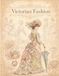Victorian Fashion: An Illustrated Journey from the Romantic Era to the Gibson Girl (1837–1901) featuring Gowns, Corsets, and 19th-Century Accessories