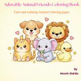 Adorable Animal Friends Coloring Book: Cute and Calming Animal Coloring Pages for Stress Relief