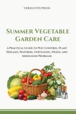 Summer Verdantis Practical Growing Guides- Summer Vegetable Garden Care
