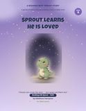 Sprout Learns He Is Loved: A Gentle Christian Story About Being Loved No Matter What