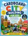 CARDBOARD CITY BUILDING FOR KIDS: Step-by-Step Projects to Design, Build, and Play in Your Own Cardboard City Roads, Buildings, Parks, and More from Recycled Materials