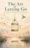 The Art of Letting Go: 40 Short Stories For a Lighter Life