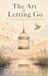 The Art of Letting Go: 40 Short Stories For a Lighter Life