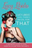 Lucy Createspace Independent Publishing Platform Lucy Libido Says.....there's an Oil for That