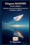Telegram Mastery: Il Metodo Hammer per dominare la piattaforma