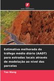 Estimativa Edicoes Nosso Conhecimento Estimativa melhorada do tráfego médio diário (AADT) para estradas locais através de modelação ao nível das parcelas