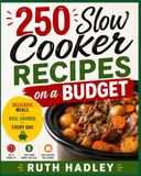 250 Slow Cooker Recipes on a Budget