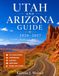 Utah And Arizona Guide 2026-2027: A Complete Grand Circle Road Trip Guide to Utah’s Mighty Five, Arizona’s Canyon Country, Scenic Drives, Desert Adventures, Hidden Gems, and Ready-to-Use Itiner