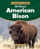 All Powerkids Press North American Wildlife- All about American Bison