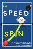The Speed of Spin: The Hidden Athleticism of the World's Fastest Game