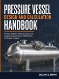 Pressure Vessel Design and Calculation Handbook: Practical Methods, Worked Examples, and Engineering Guidance for ASME Section VIII Division 1 Vessels