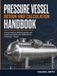 Pressure Vessel Design and Calculation Handbook: Practical Methods, Worked Examples, and Engineering Guidance for ASME Section VIII Division 1 Vessels