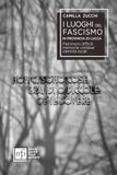 I luoghi del fascismo in provincia di Lucca. Patrimoni difficili, memorie contese, identità locali