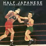 Konkurrent Half Japanese - The Band That Would Be King (LP) (Coloured Vinyl)