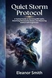 Quiet Storm Protocol: A Tactical Guide to Surviving BPD Splits, Dissolving Retroactive Shame, and Mastering Radical Self-Forgiveness