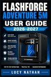 Flashforge Adventure 5M User Guide 2026 2027