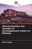 Décentralisation Editions Notre Savoir Décentralisation des weredas et développement urbain en Éthiopie