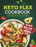 Keto Flex Cookbook: Tasty Low-Carb Recipes For Sustainable Weight Management, and Everyday Wellness