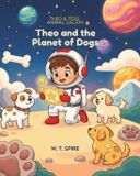 Theo & Tess: Animal Galaxy- Theo and the Planet of Dogs