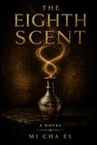 The Eighth Scent: A Historical Mystery of Ancient Egypt