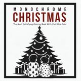 Monochrome Christmas: The Most Satisfying Monochrome Coloring Book With Just One Color