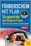 Führerschein mit Plan: So sparst du bei Theorie & Praxis: Kosten senken, Fehler vermeiden & ohne Stress bestehen: Mit Fahrschul-Insiderwissen & amtlichen Prüfungsfragen Klasse B