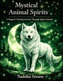 Mystical Animal Spirits: A Magical Coloring Journey Through Spirit Animals