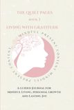 The Quiet Pages: Living With Gratitude: A Guided Journey for Mindful Living, Personal Growth and Lasting Joy