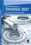 3D-Konstruktionen MITP Verlags GmbH 3D-Konstruktionen mit Autodesk Inventor 2027