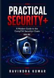 Practical Security+: A Modern Guide to the CompTIA Security+ Exam