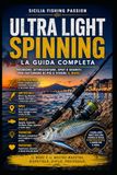 ULTRA LIGHT SPINNING: La pesca ultraleggera che trasforma ogni cattura in un'emozione
