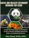 Exotic and Wildlife Veterinary Medicine for Teens: A Step-by-Step Guide to Caring for Exotic Animals, Building Veterinary Skills, and Exploring Careers