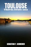 TOULOUSE TRAVEL GUIDE 2026