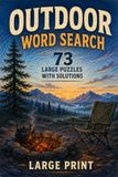 Outdoor Word Search Puzzle Book: 73 Large-Print Outdoor Puzzles Featuring Camping, Hiking, Wildlife, Nature & Outdoor Adventures with Solutions