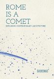 Rome is a comet. Exploring contemporary achitecture. Ediz. inglese