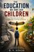 The Education We Owe Our Children: Why India Must Rethink Learning, Teaching, and Success