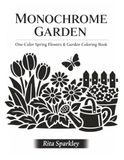 Monochrome Garden: One - Color Spring Flowers & Garden Coloring Book