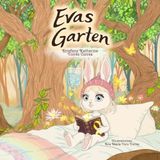 Evas Garten: Eine Geschichte, um Kinderkrebs mit Liebe und Zuwendung zu verstehen
