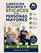 EJERCICIOS SEGUROS Y EFICACES PARA PERSONAS MAYORES