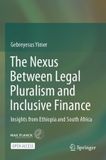 The Springer The Nexus Between Legal Pluralism and Inclusive Finance Paperback