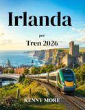 Irlanda por Tren 2026: Guía para quienes visitan Dublín, Galway, Cork, Killarney, Belfast y alrededores por primera vez