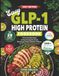 Easy GLP-1 High Protein Cookbook