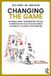 Changing Routledge Changing the Game: Sustainable Market Transformation Strategies to Understand and Tackle the Big and Complex Sustainability Challenges of Our Generation