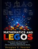 Mathematics and LEGOs: From Bricks and Morphisms to Relation, Meaning, and Self-Constructing Mathematical Worlds
