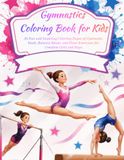 Gymnastics Coloring Book for Kids: 30 Fun and Inspiring Coloring Pages of Gymnasts, Vault, Balance Beam, and Floor Exercises for Creative Girls and Boys